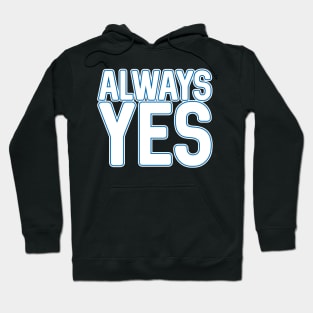 ALWAYS YES, Scottish Independence White and Saltire Flag Blue Text Slogan Hoodie